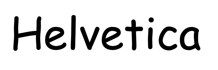 Helvetica written in Comic Sans